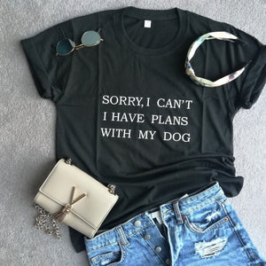 Sorry I Can't I Have Plans with My Dog Casual Tshirt - Black