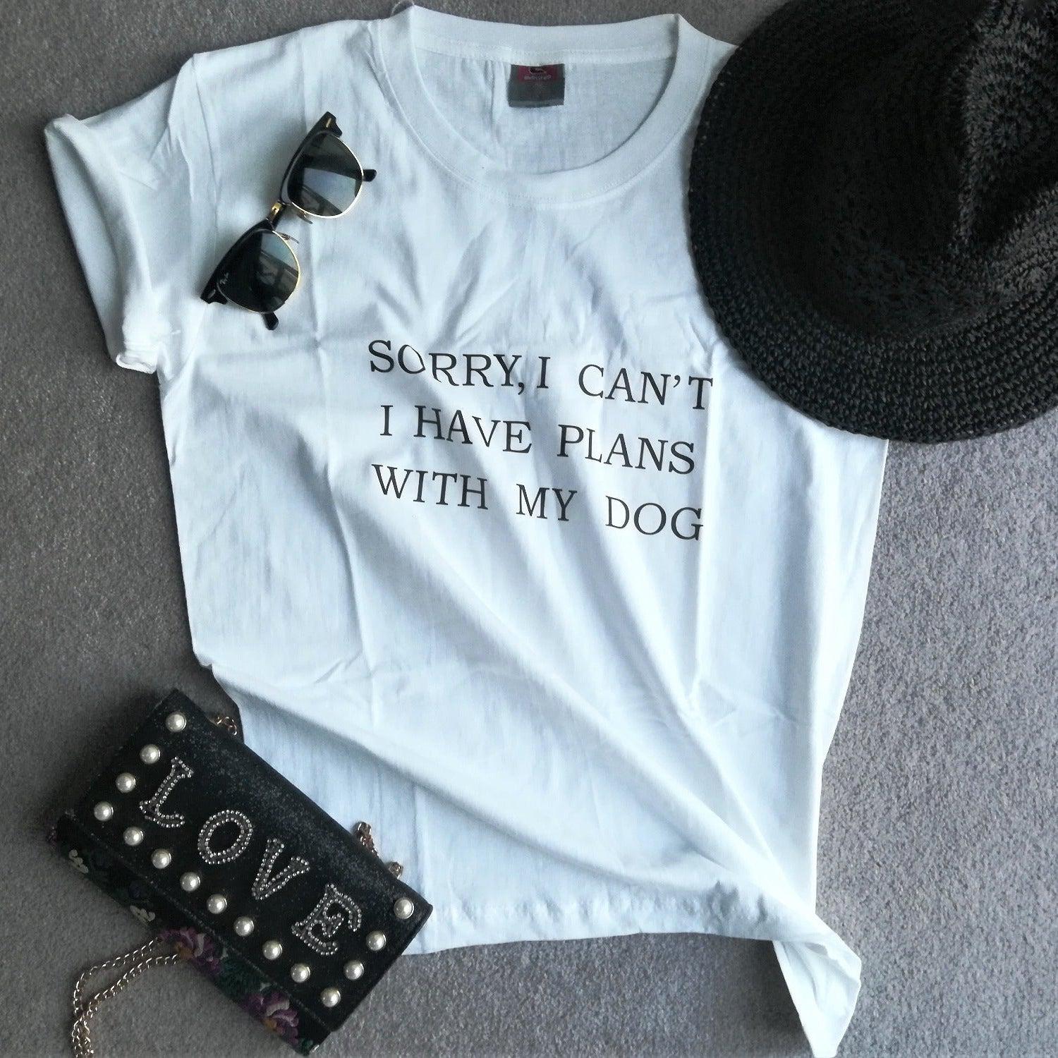 Sorry I Can't I Have Plans with My Dog Casual Tshirt - White